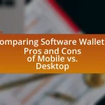Comparing Software Wallets: Pros and Cons of Mobile vs. Desktop
