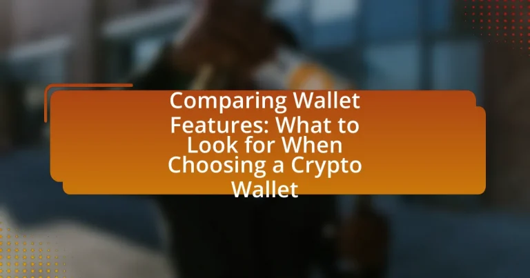 Comparing Wallet Features: What to Look for When Choosing a Crypto Wallet