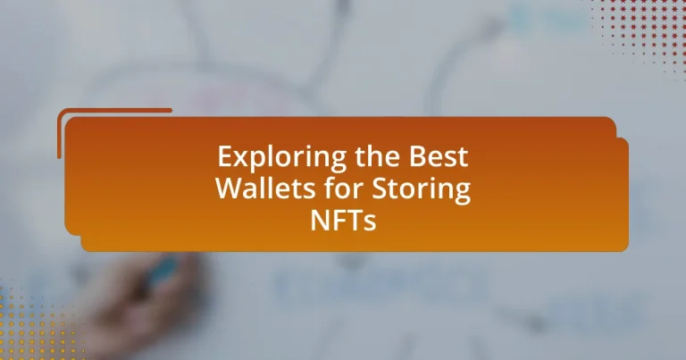 Exploring the Best Wallets for Storing NFTs