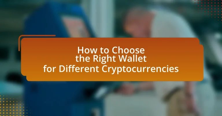 How to Choose the Right Wallet for Different Cryptocurrencies