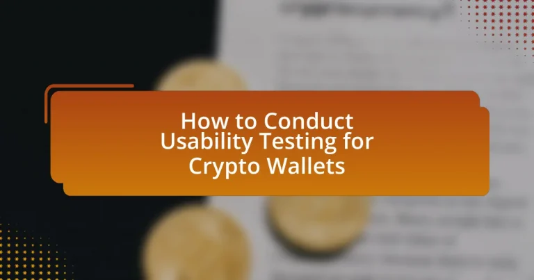 How to Conduct Usability Testing for Crypto Wallets