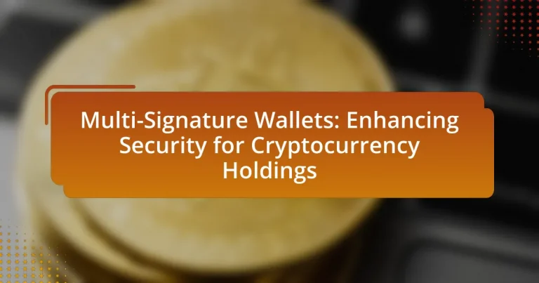 Multi-Signature Wallets: Enhancing Security for Cryptocurrency Holdings