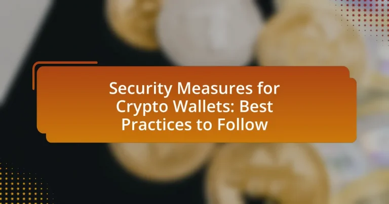 Security Measures for Crypto Wallets: Best Practices to Follow