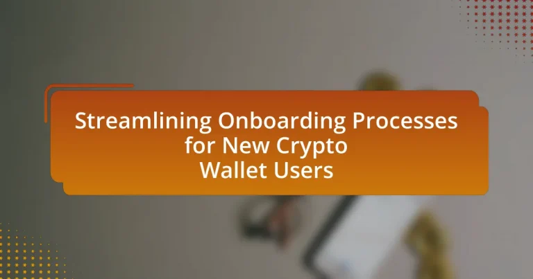 Streamlining Onboarding Processes for New Crypto Wallet Users