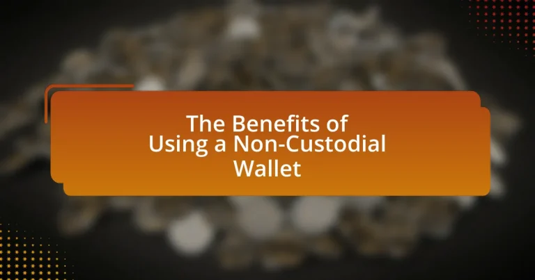 The Benefits of Using a Non-Custodial Wallet