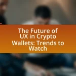 The Future of UX in Crypto Wallets: Trends to Watch