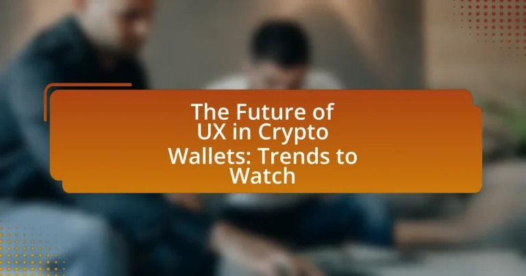 The Future of UX in Crypto Wallets: Trends to Watch
