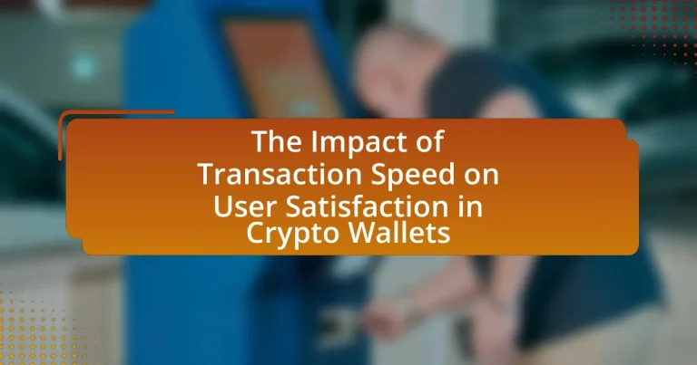 The Impact of Transaction Speed on User Satisfaction in Crypto Wallets