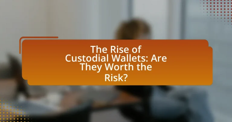 The Rise of Custodial Wallets: Are They Worth the Risk?