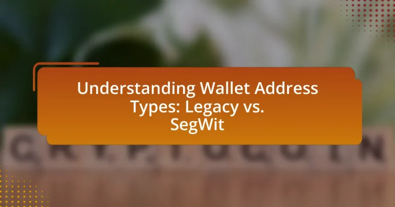 Understanding Wallet Address Types: Legacy vs. SegWit
