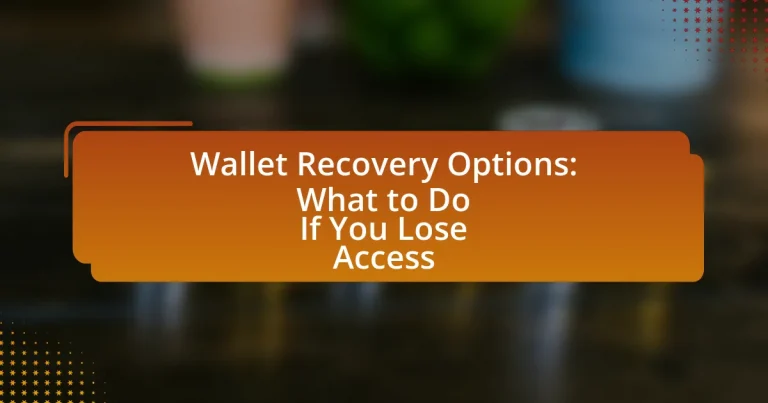 Wallet Recovery Options: What to Do If You Lose Access