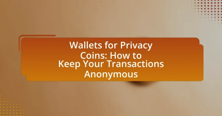 Wallets for Privacy Coins: How to Keep Your Transactions Anonymous