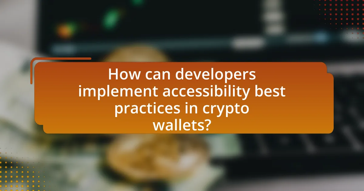How can developers implement accessibility best practices in crypto wallets?