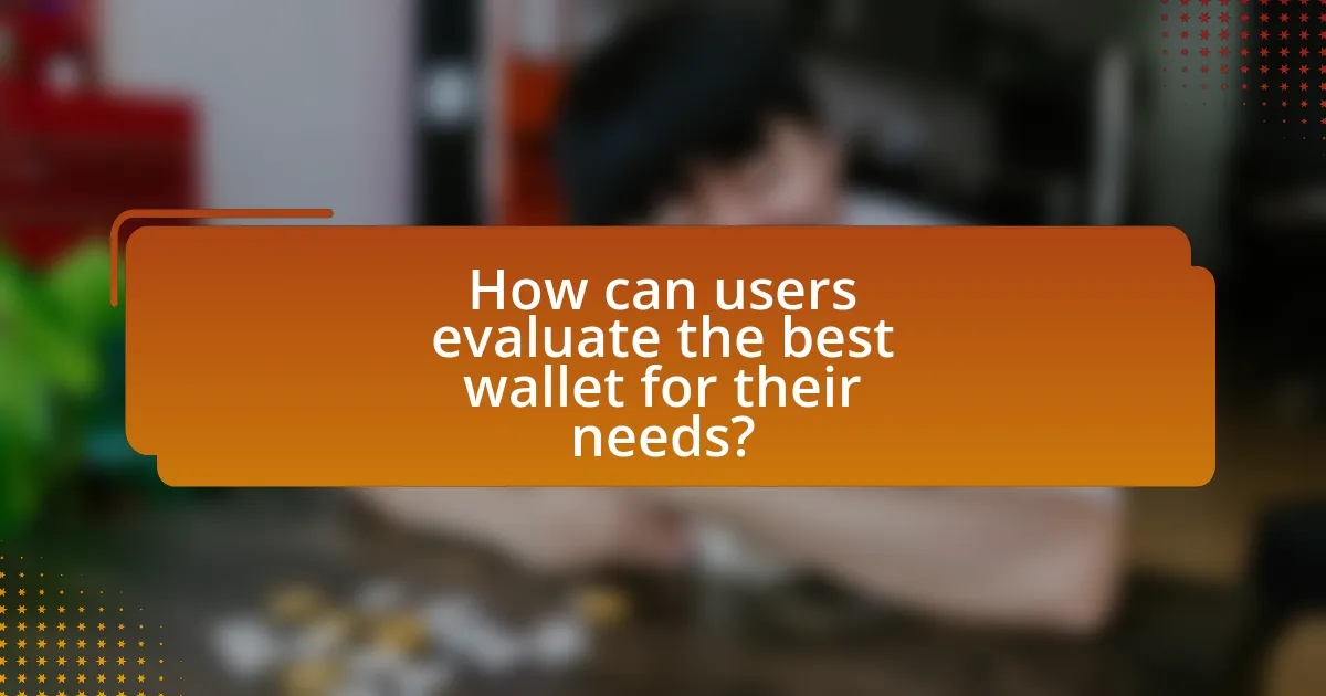 How can users evaluate the best wallet for their needs?
