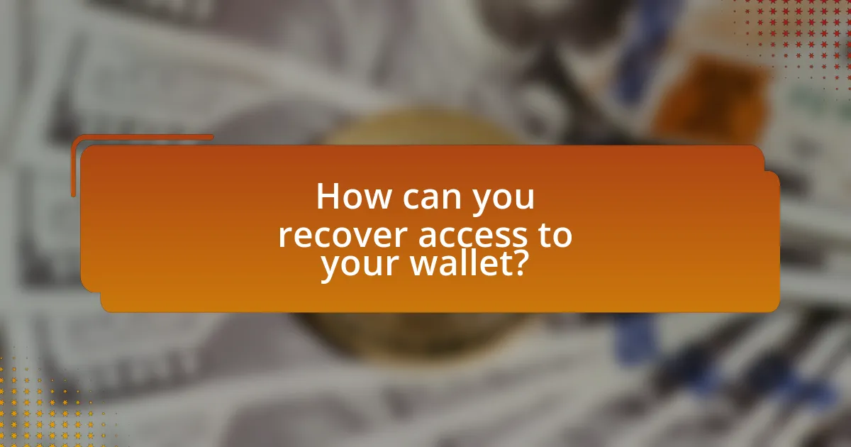 How can you recover access to your wallet?