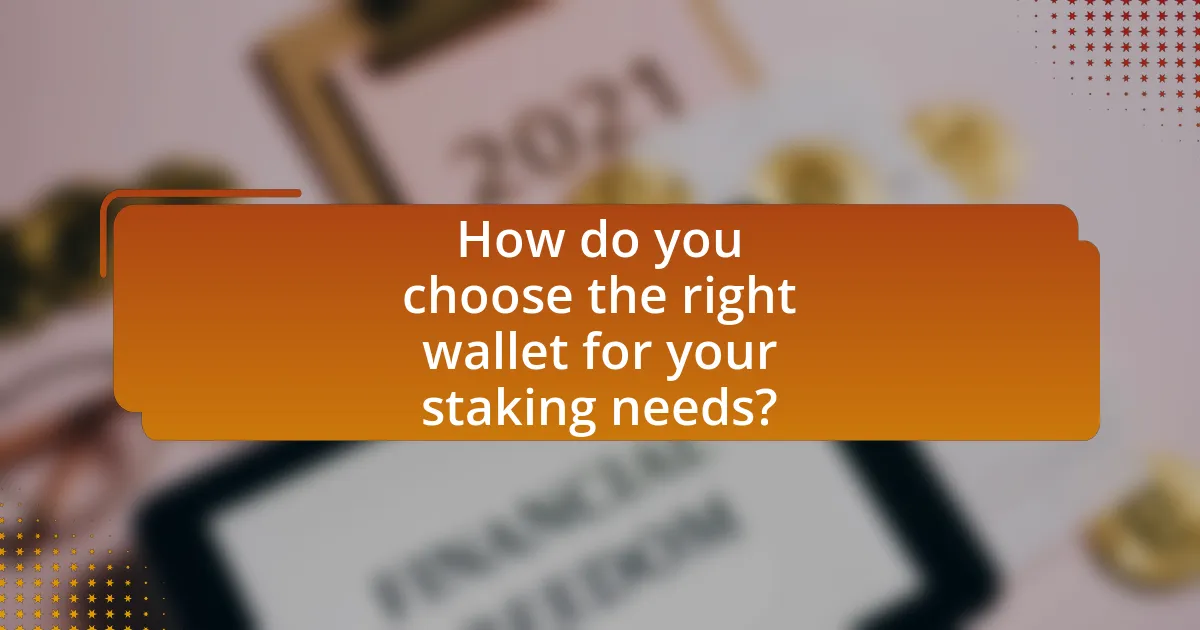 How do you choose the right wallet for your staking needs?
