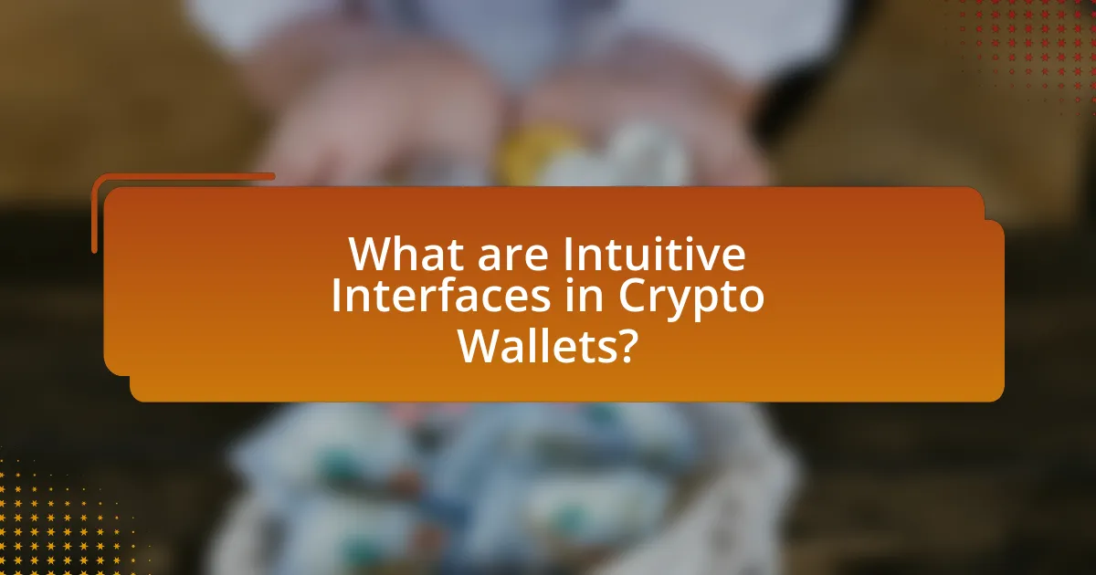 What are Intuitive Interfaces in Crypto Wallets?