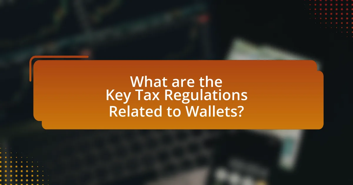 What are the Key Tax Regulations Related to Wallets?