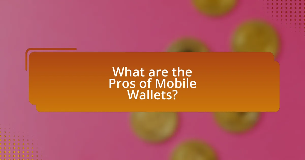 What are the Pros of Mobile Wallets?