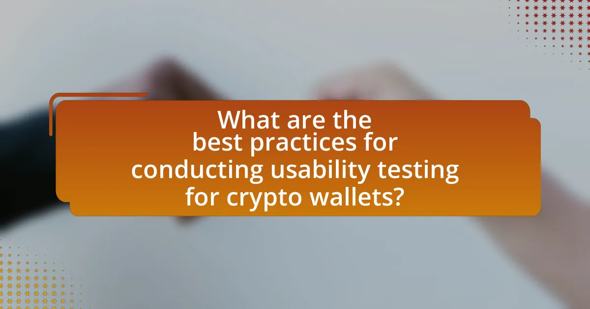What are the best practices for conducting usability testing for crypto wallets?