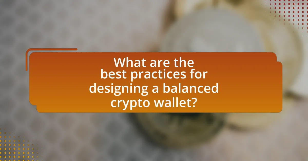 What are the best practices for designing a balanced crypto wallet?