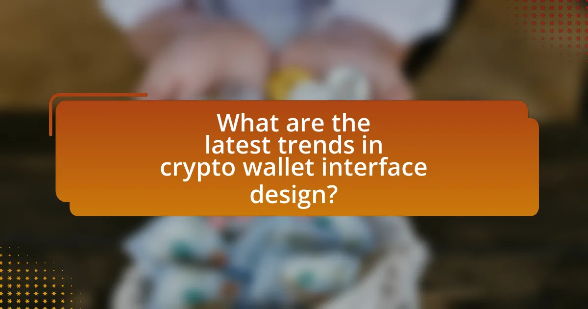 What are the latest trends in crypto wallet interface design?