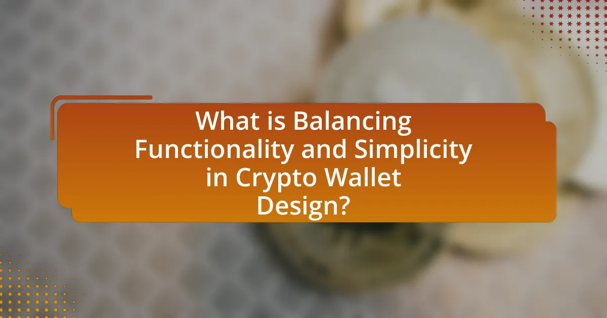 What is Balancing Functionality and Simplicity in Crypto Wallet Design?