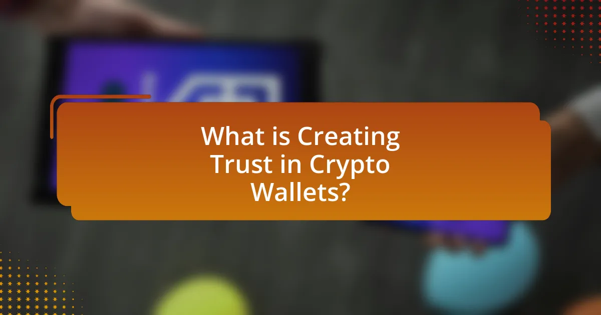 What is Creating Trust in Crypto Wallets?