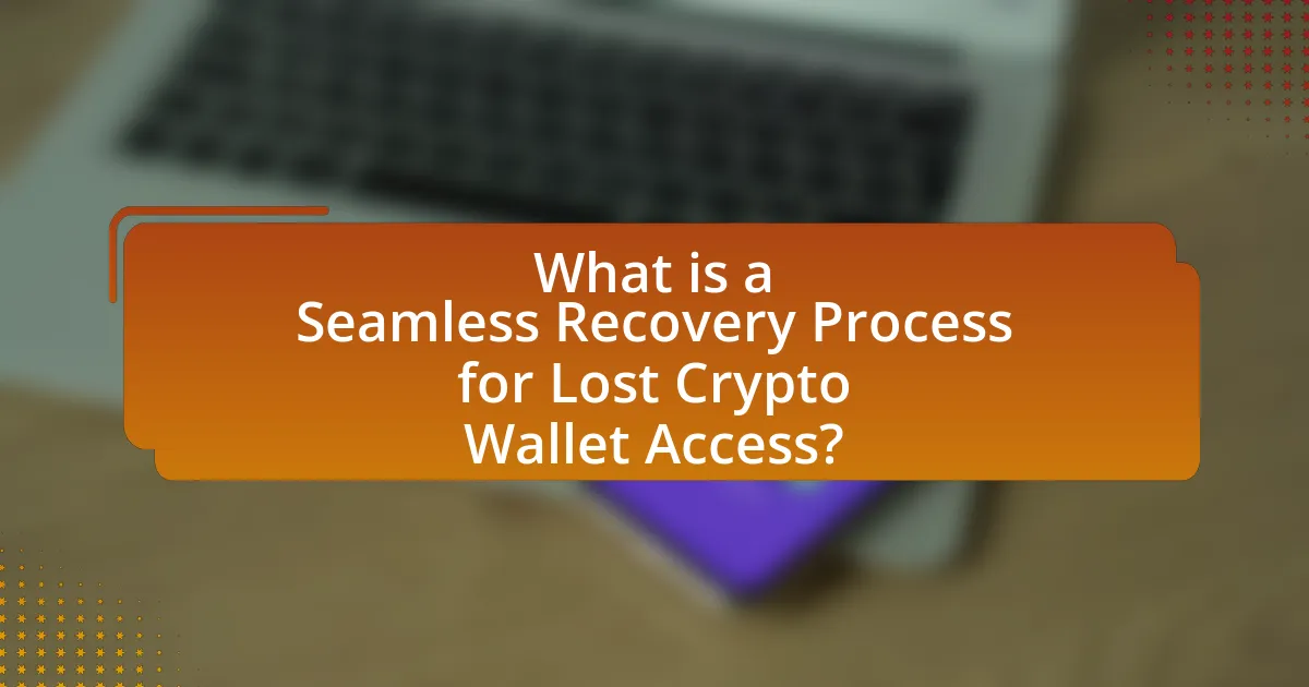 What is a Seamless Recovery Process for Lost Crypto Wallet Access?