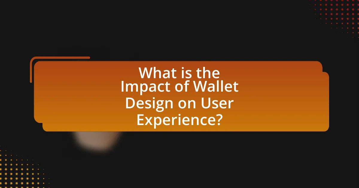 What is the Impact of Wallet Design on User Experience?